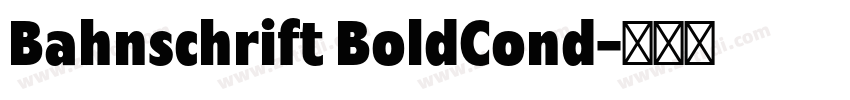 Bahnschrift BoldCond字体转换 Bahnschrift BoldCond字体转换